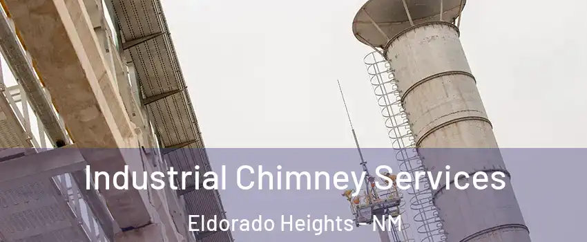 Industrial Chimney Services Eldorado Heights - NM