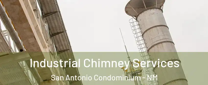 Industrial Chimney Services San Antonio Condominium - NM