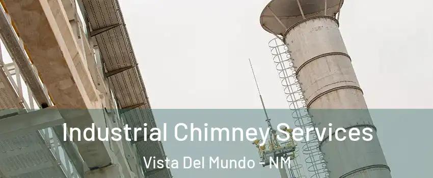 Industrial Chimney Services Vista Del Mundo - NM