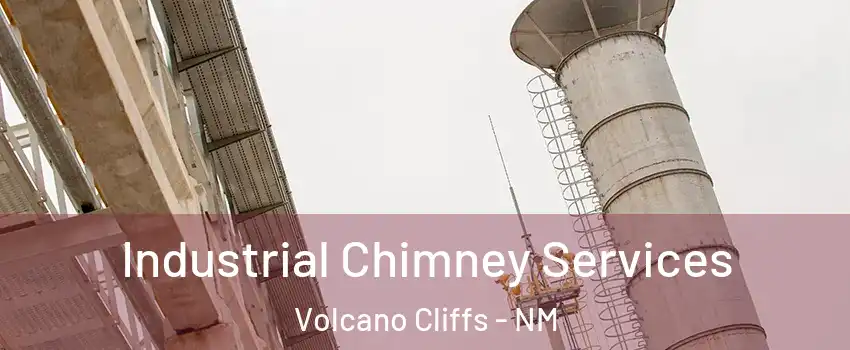 Industrial Chimney Services Volcano Cliffs - NM