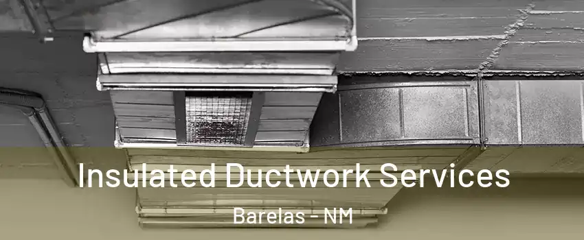 Insulated Ductwork Services Barelas - NM