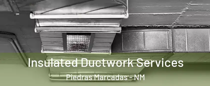 Insulated Ductwork Services Piedras Marcadas - NM
