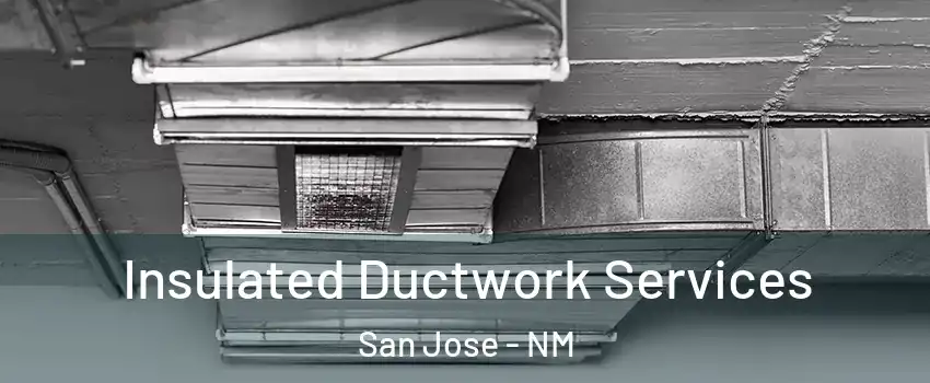Insulated Ductwork Services San Jose - NM