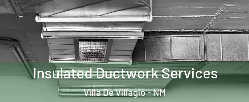 Insulated Ductwork Services Villa De Villagio - NM