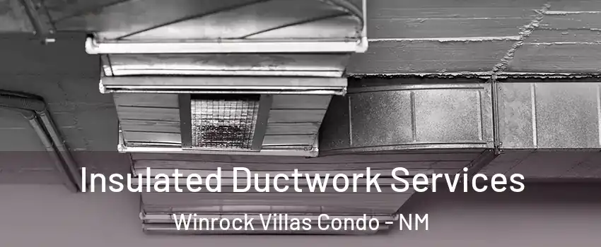 Insulated Ductwork Services Winrock Villas Condo - NM