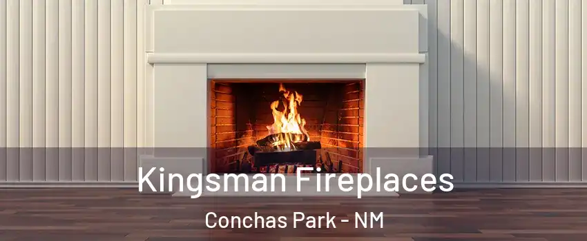 Kingsman Fireplaces Conchas Park - NM