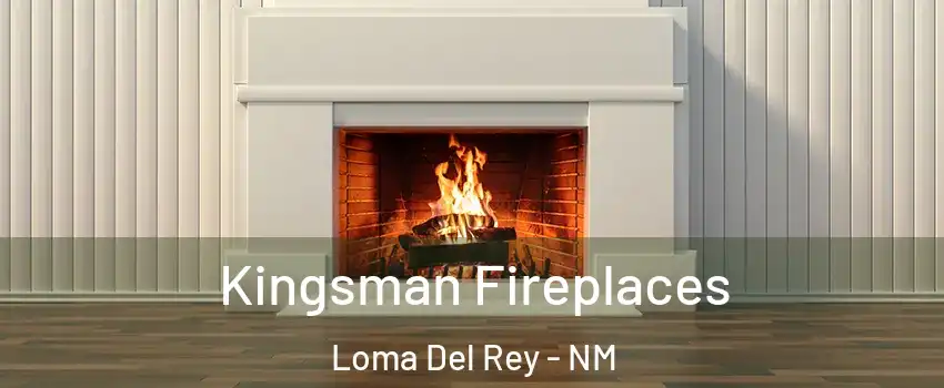 Kingsman Fireplaces Loma Del Rey - NM
