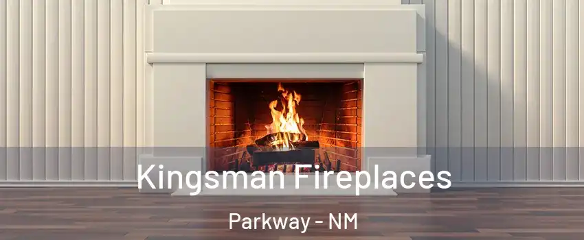 Kingsman Fireplaces Parkway - NM