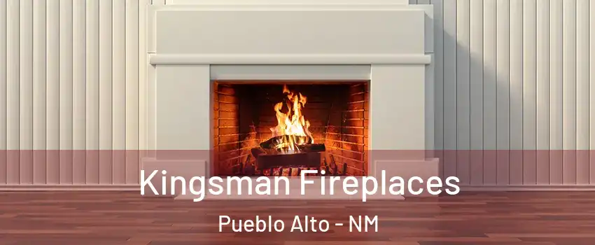 Kingsman Fireplaces Pueblo Alto - NM