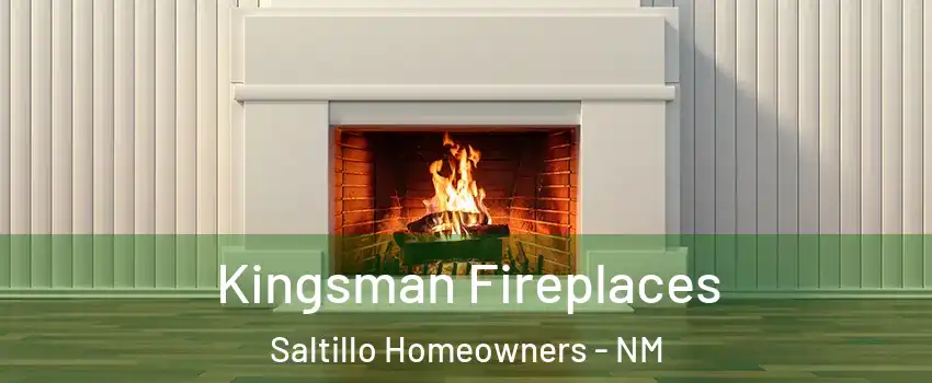Kingsman Fireplaces Saltillo Homeowners - NM