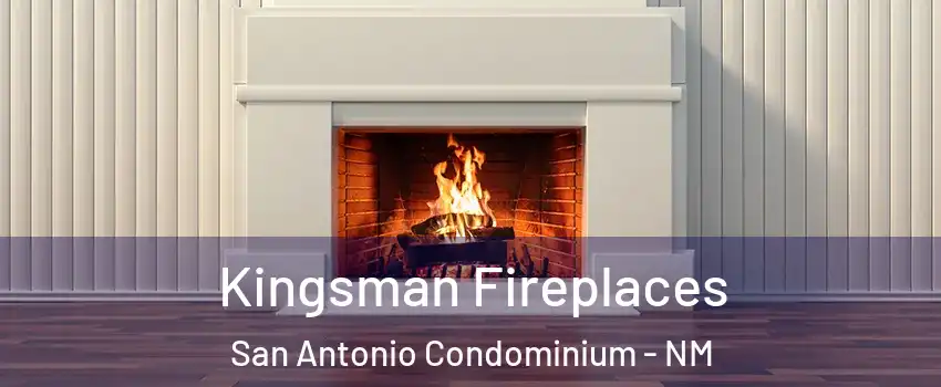 Kingsman Fireplaces San Antonio Condominium - NM