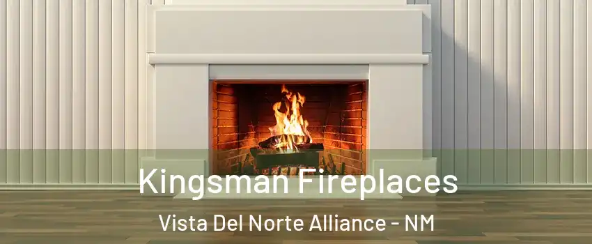 Kingsman Fireplaces Vista Del Norte Alliance - NM