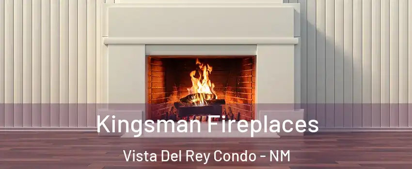 Kingsman Fireplaces Vista Del Rey Condo - NM