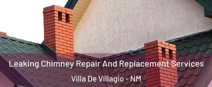 Leaking Chimney Repair And Replacement Services Villa De Villagio - NM