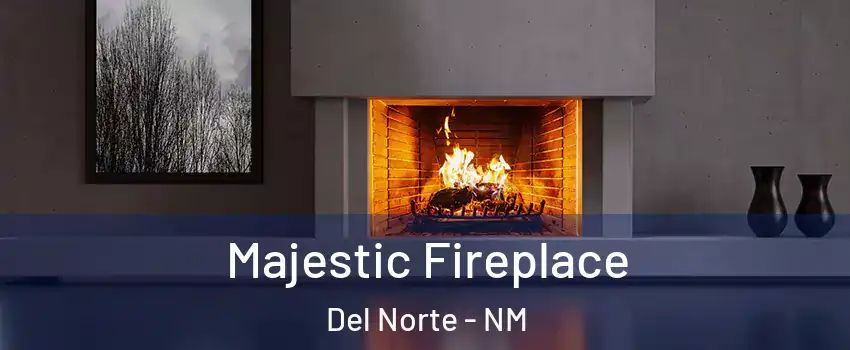 Majestic Fireplace Del Norte - NM