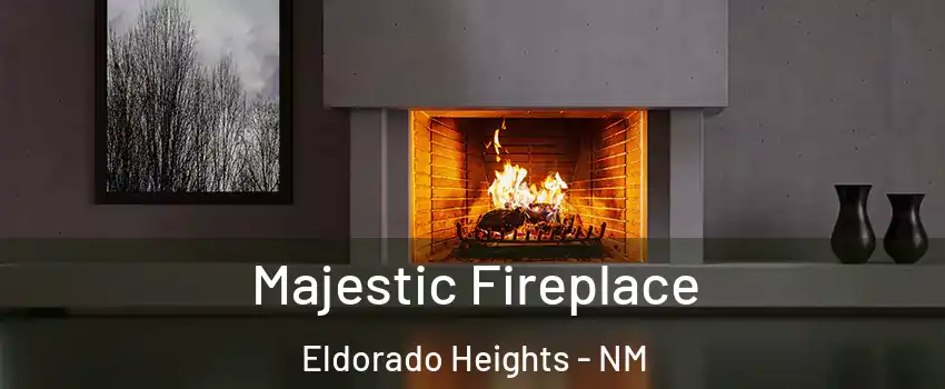 Majestic Fireplace Eldorado Heights - NM