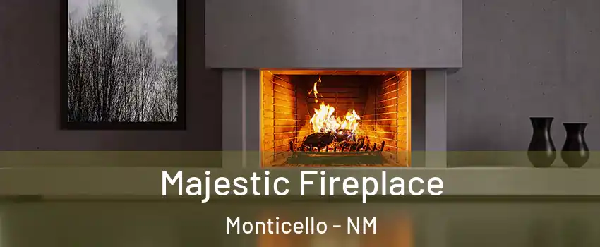 Majestic Fireplace Monticello - NM