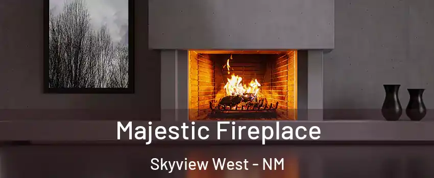 Majestic Fireplace Skyview West - NM