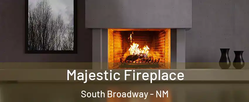 Majestic Fireplace South Broadway - NM