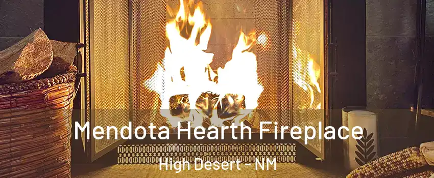 Mendota Hearth Fireplace High Desert - NM