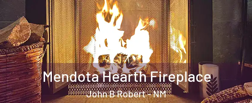 Mendota Hearth Fireplace John B Robert - NM