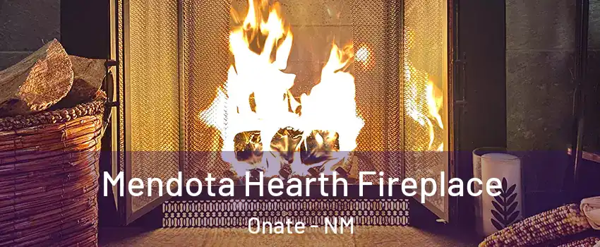 Mendota Hearth Fireplace Onate - NM