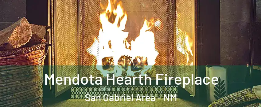 Mendota Hearth Fireplace San Gabriel Area - NM