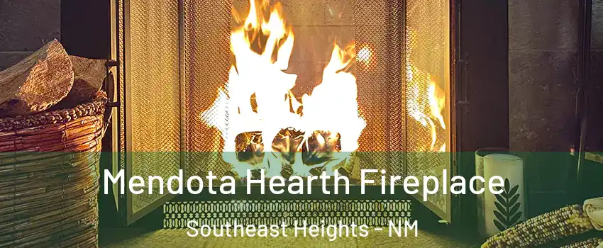 Mendota Hearth Fireplace Southeast Heights - NM