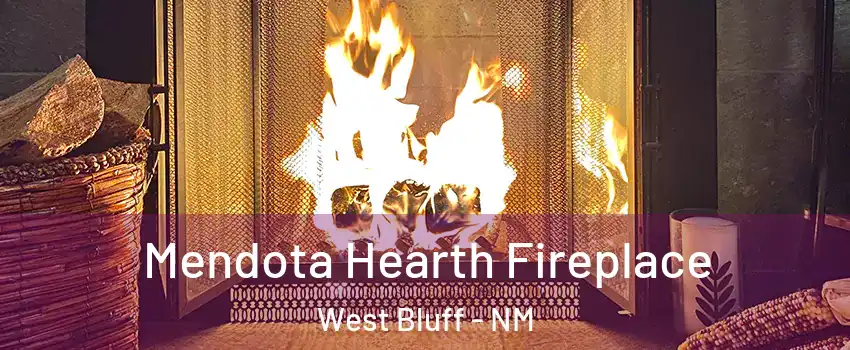 Mendota Hearth Fireplace West Bluff - NM