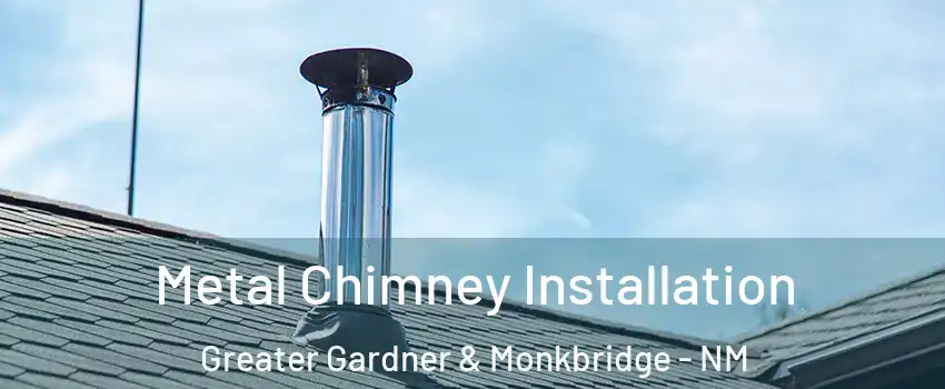 Metal Chimney Installation Greater Gardner & Monkbridge - NM