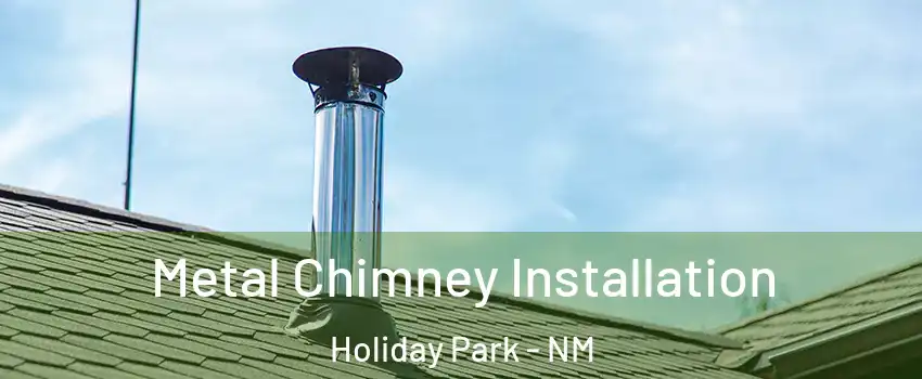 Metal Chimney Installation Holiday Park - NM