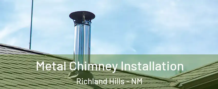 Metal Chimney Installation Richland Hills - NM