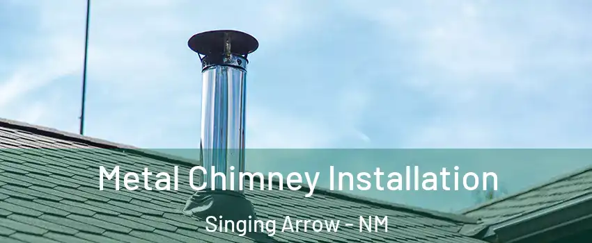 Metal Chimney Installation Singing Arrow - NM