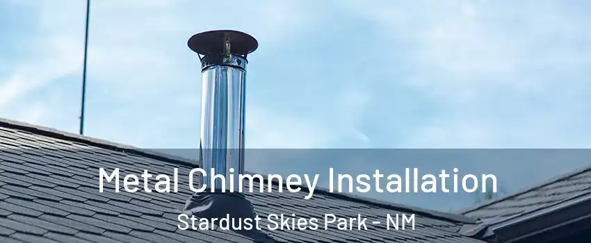Metal Chimney Installation Stardust Skies Park - NM