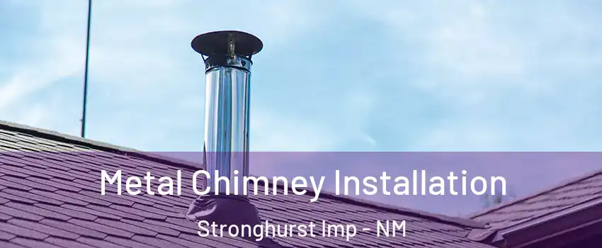 Metal Chimney Installation Stronghurst Imp - NM
