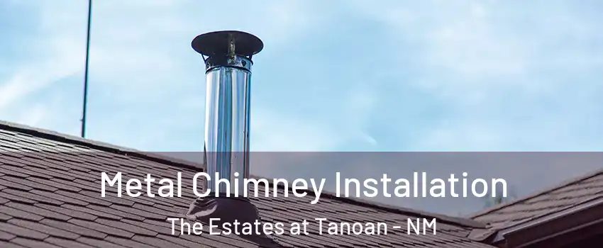 Metal Chimney Installation The Estates at Tanoan - NM