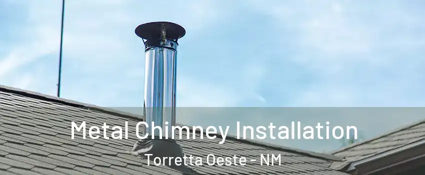 Metal Chimney Installation Torretta Oeste - NM