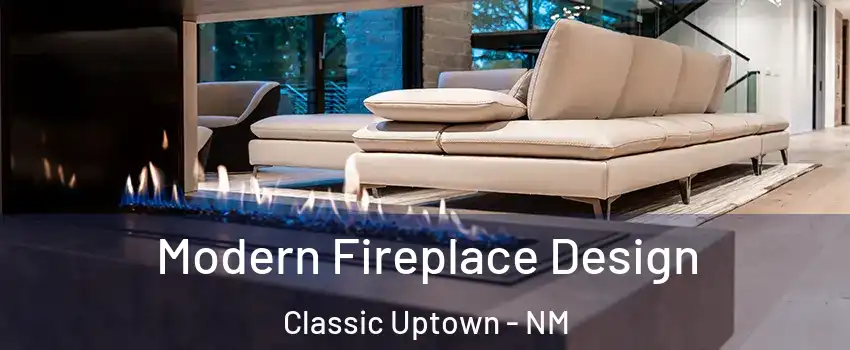 Modern Fireplace Design Classic Uptown - NM