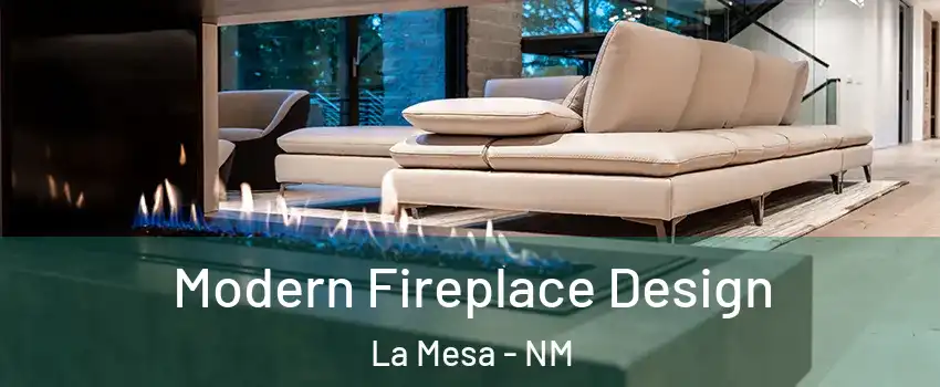 Modern Fireplace Design La Mesa - NM