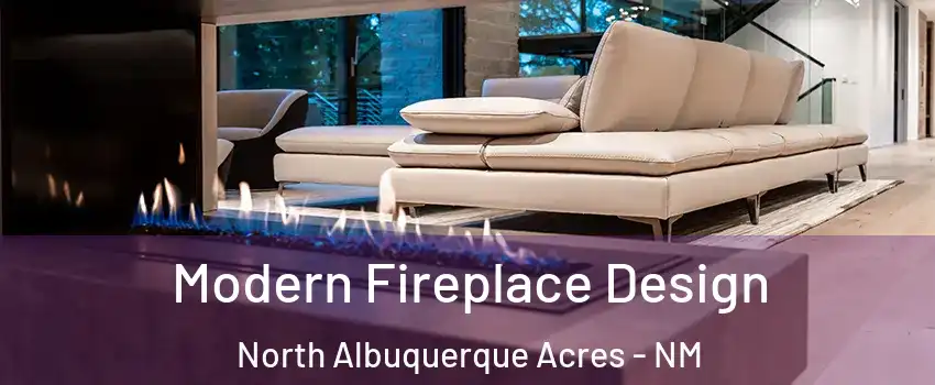 Modern Fireplace Design North Albuquerque Acres - NM