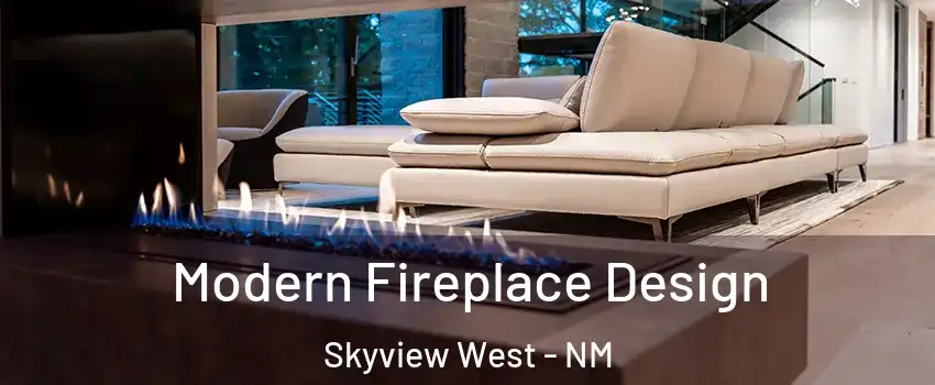 Modern Fireplace Design Skyview West - NM