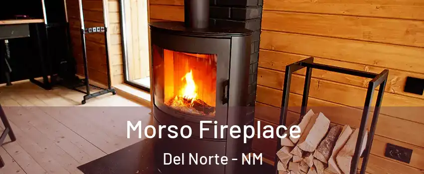 Morso Fireplace Del Norte - NM