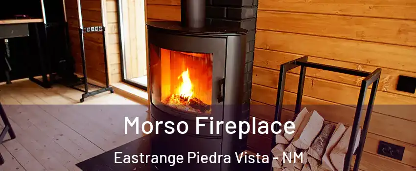 Morso Fireplace Eastrange Piedra Vista - NM