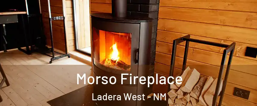 Morso Fireplace Ladera West - NM