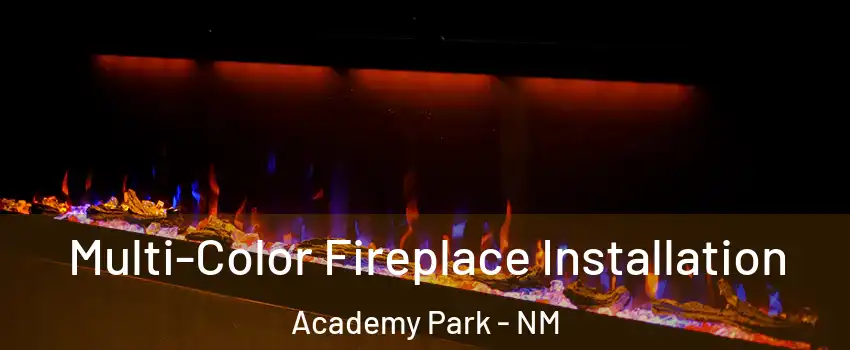 Multi-Color Fireplace Installation Academy Park - NM