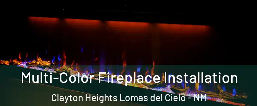 Multi-Color Fireplace Installation Clayton Heights Lomas del Cielo - NM
