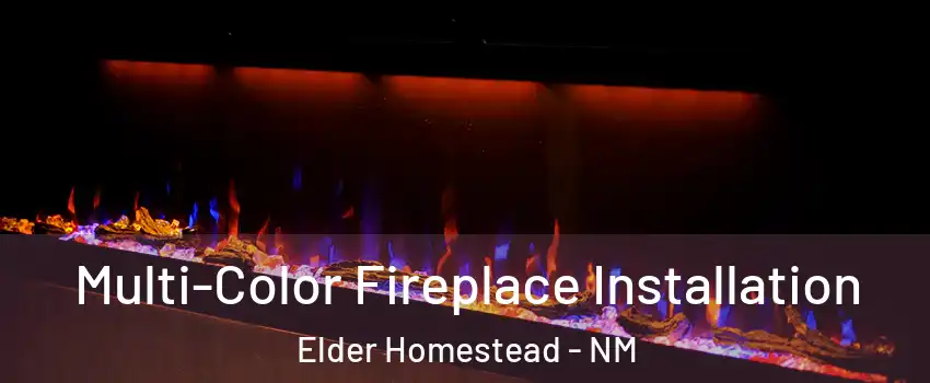 Multi-Color Fireplace Installation Elder Homestead - NM