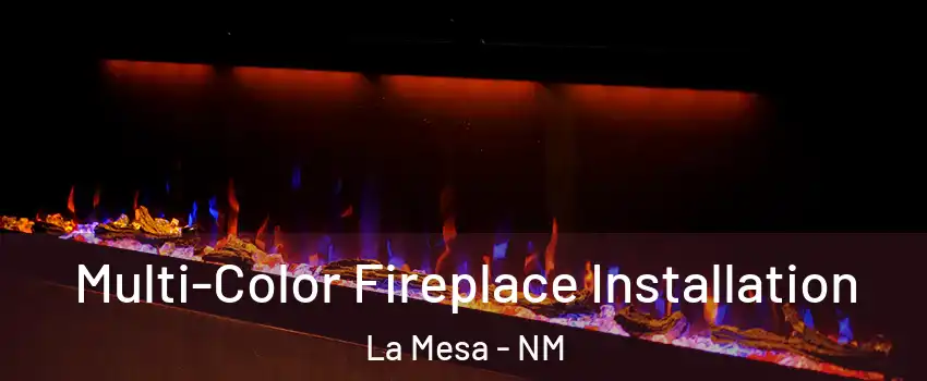 Multi-Color Fireplace Installation La Mesa - NM