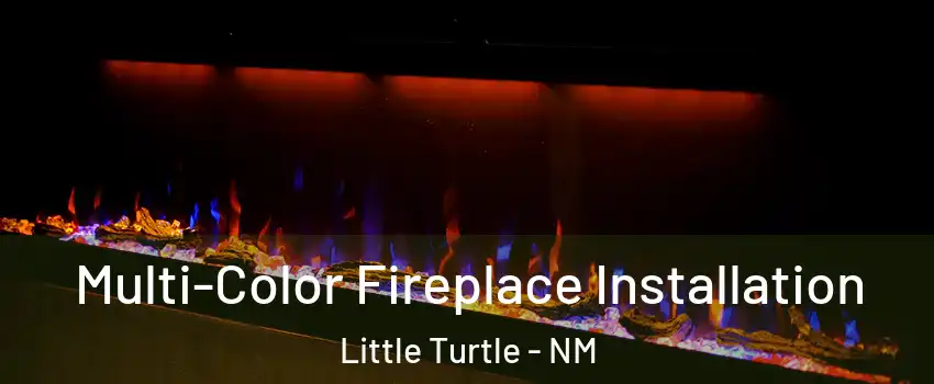 Multi-Color Fireplace Installation Little Turtle - NM