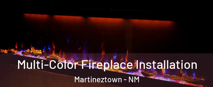 Multi-Color Fireplace Installation Martineztown - NM